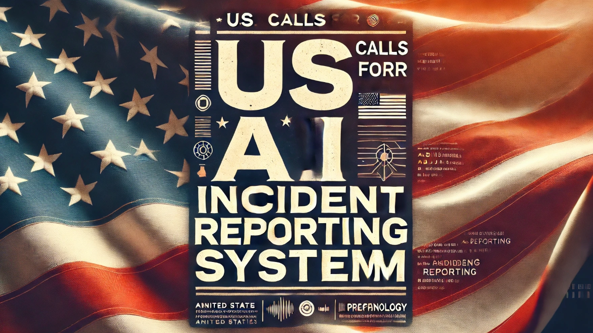 US Calls for AI Incident Reporting System